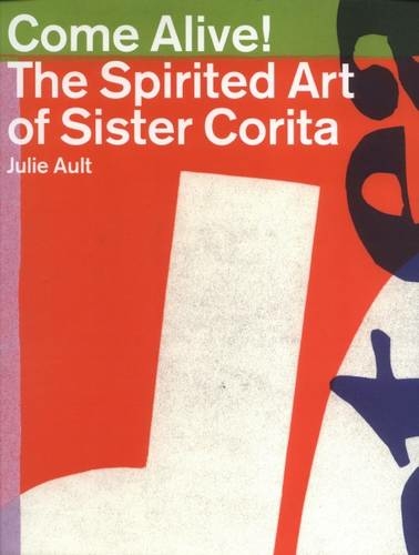 Come Alive! The Spirited Art Of Sister Corita