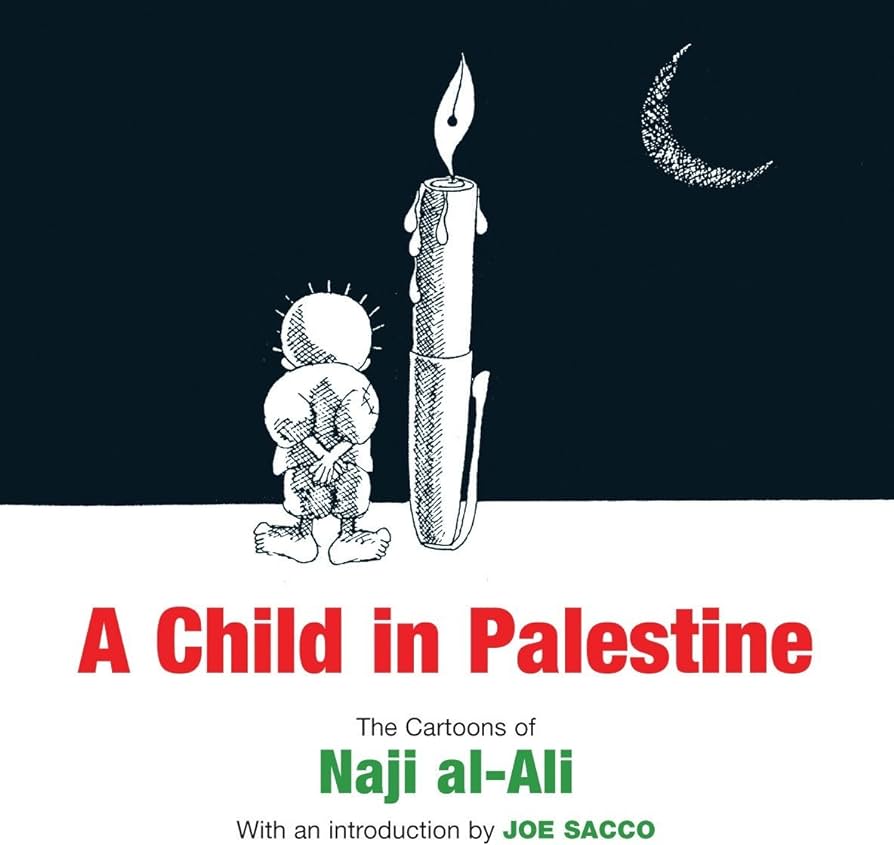 A child in Palestine: The cartoons of Naji Al-Ali